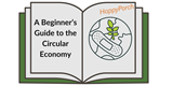 A Beginner's Guide To The Circular Economy